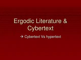 Ergodic Literature &amp; Cybertext