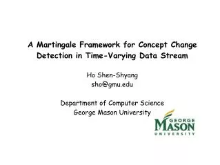 A Martingale Framework for Concept Change Detection in Time-Varying Data Stream Ho Shen-Shyang