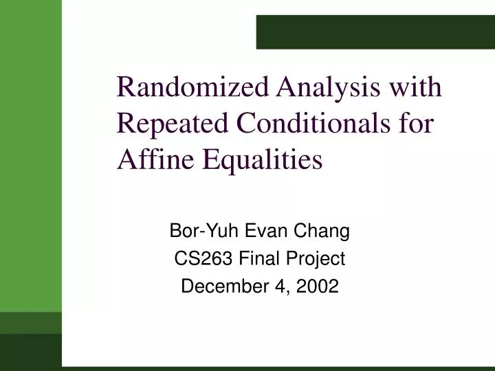 randomized analysis with repeated conditionals for affine equalities