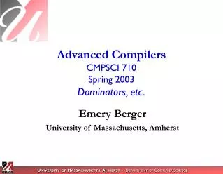 Advanced Compilers CMPSCI 710 Spring 2003 Dominators, etc.
