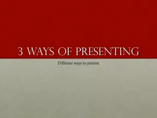 3 Ways Of Presenting