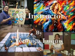 Art Instructor By Ve r onica Luquis
