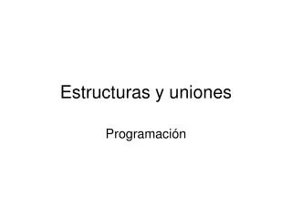 estructuras y uniones