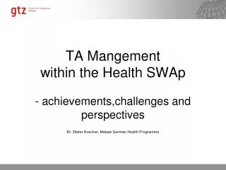 TA Mangement within the Health SWAp - achievements,challenges and perspectives