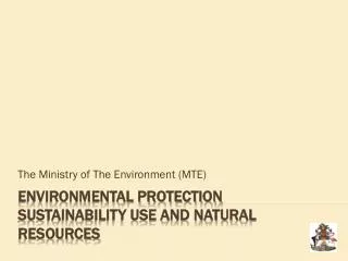 Environmental Protection Sustainability Use and Natural Resources