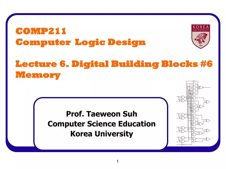 comp211 computer logic design lecture 6 digital building blocks 6 memory