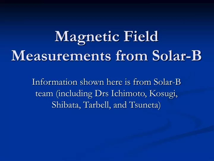 magnetic field measurements from solar b