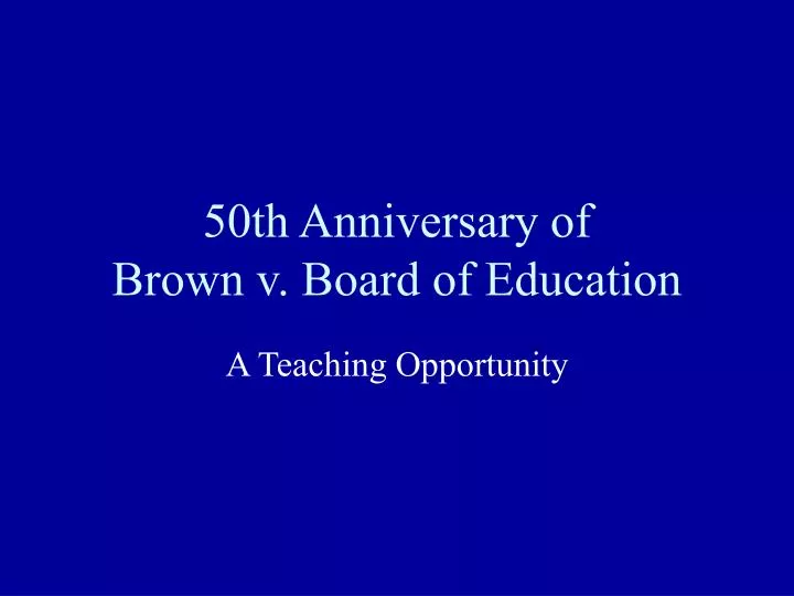50th anniversary of brown v board of education