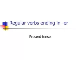 Regular verbs ending in -er