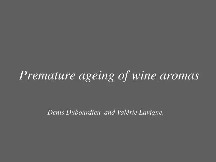 premature ageing of wine aromas