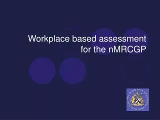 Workplace based assessment for the nMRCGP