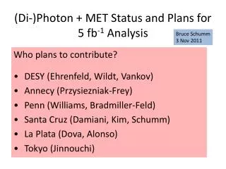 (Di-)Photon + MET Status and Plans for 5 fb -1 Analysis