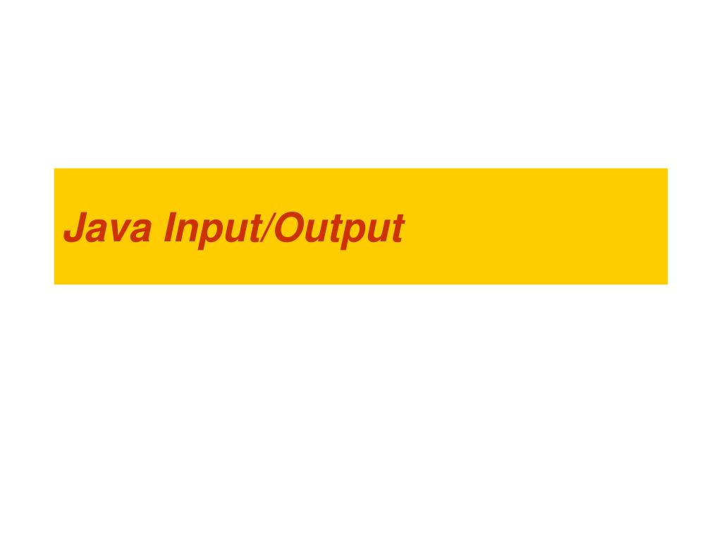 PPT - Java Input/Output PowerPoint Presentation, free download - ID:4039908