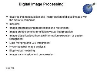 Involves the manipulation and interpretation of digital images with the aid of a computer.