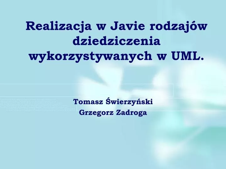 realizacja w javie rodzaj w dziedziczenia wykorzystywanych w uml