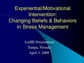 Experiential/Motivational Intervention: Changing Beliefs &amp; Behaviors in Stress Management