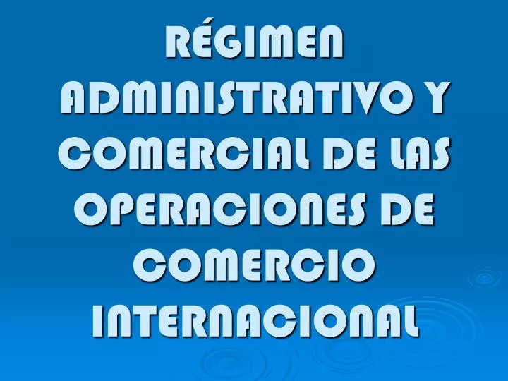 r gimen administrativo y comercial de las operaciones de comercio internacional