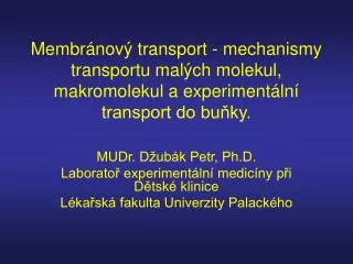 MUDr. Džubák Petr, Ph.D. Laboratoř experimentální medicíny při Dětské klinice