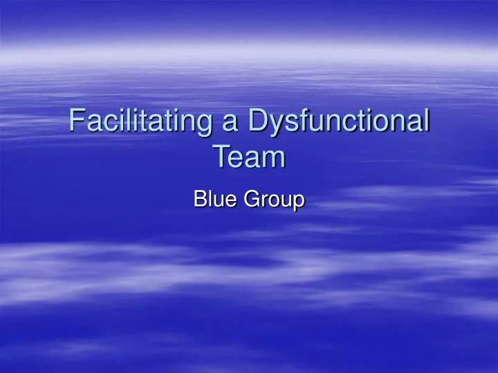 facilitating a dysfunctional team