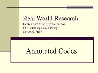 Real World Research Dean Rowan and Teresa Stanton UC-Berkeley Law Library March 5, 2008