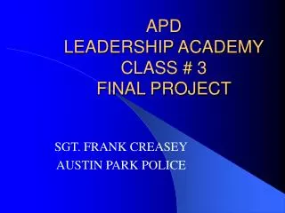 APD LEADERSHIP ACADEMY CLASS # 3 FINAL PROJECT