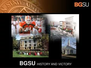 BGSU HISTORY AND VICTORY