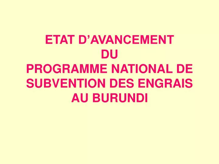 etat d avancement du programme national de subvention des engrais au burundi