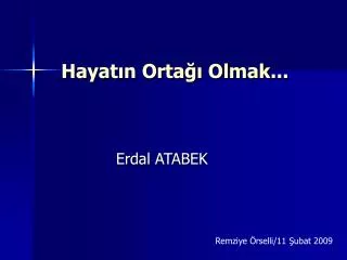hayat n orta olmak
