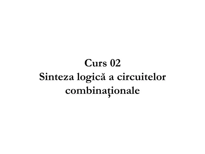 curs 02 sinte za logic a circuitelor combina ionale