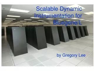 Scalable Dynamic Instrumentation for Bluegene/L