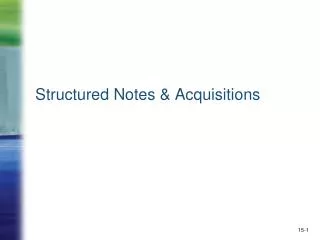 Structured Notes &amp; Acquisitions