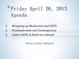 F riday April 26 , 2013 Agenda