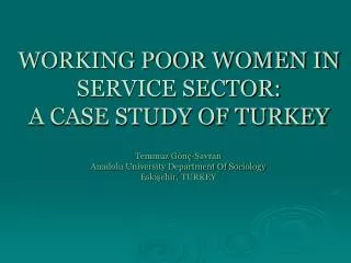 W ORKING POOR WOMEN IN SERVICE SECTOR: A CASE STUDY OF TURKEY