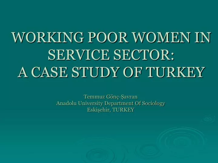 w orking poor women in service sector a case study of turkey