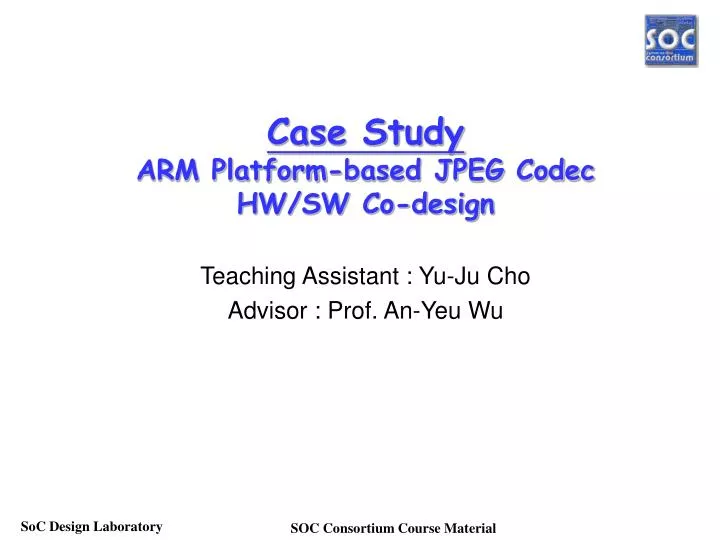 case study arm platform based jpeg codec hw sw co design