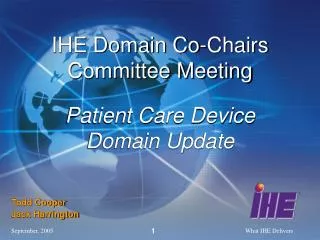 IHE Domain Co-Chairs Committee Meeting Patient Care Device Domain Update
