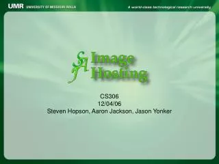 CS306 12/04/06 Steven Hopson, Aaron Jackson, Jason Yonker
