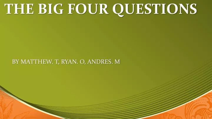 the big four questions