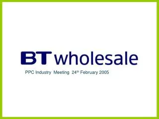 PPC Industry Meeting 24 th February 2005