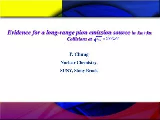 P. Chung Nuclear Chemistry, SUNY, Stony Brook