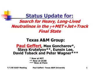 Status Update for: Search for Heavy, Long-Lived Neutralinos in the g +MET+Jet+Track Final State