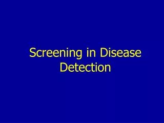 Screening in Disease Detection