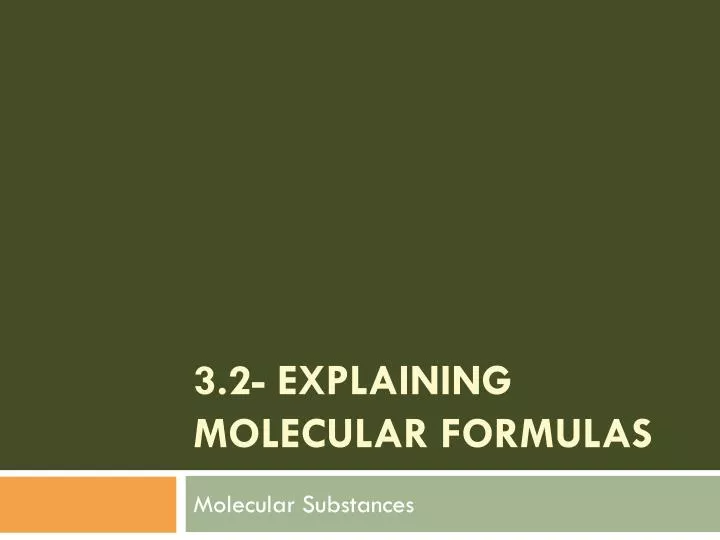 3 2 explaining molecular formulas