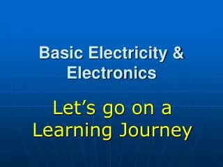 Basic Electricity &amp; Electronics