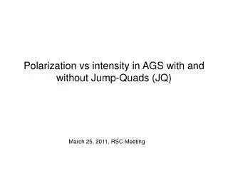 Polarization vs intensity in AGS with and without Jump-Quads (JQ)