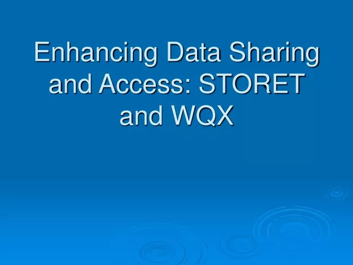 enhancing data sharing and access storet and wqx