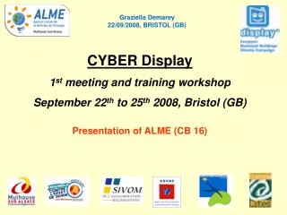 CYBER Display 1 st meeting and training workshop September 22 th to 25 th 2008, Bristol (GB)