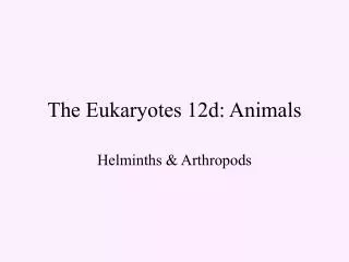 The Eukaryotes 12d: Animals