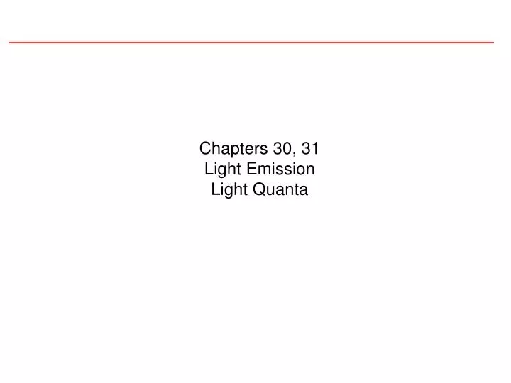 chapters 30 31 light emission light quanta