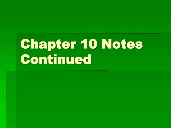chapter 10 notes continued